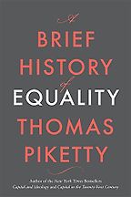 Notable Nonfiction of Spring 2022 - A Brief History of Equality by Thomas Piketty Notable Nonfiction of Spring 2022 - A Brief History of Equality by Thomas Piketty