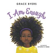 The Best Antiracist Books for Kids - I Am Enough by Grace Byers & Keturah Bobo (Illustrator)