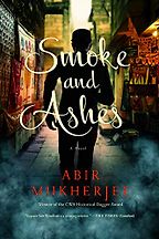 Smoke and Ashes by Abir Mukherjee Smoke and Ashes by Abir Mukherjee