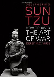 The best books on Terrorism - Deciphering Sun Tzu: How to Read The Art of War by Derek M. C. Yuen The best books on Terrorism - Deciphering Sun Tzu: How to Read The Art of War by Derek M. C. Yuen