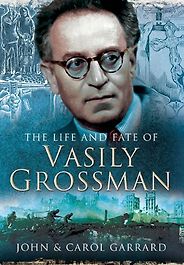 The Best Vasily Grossman Books - The Life and Fate of Vasily Grossman by John and Carol Garrard The Best Vasily Grossman Books - The Life and Fate of Vasily Grossman by John and Carol Garrard