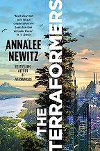 The Terraformers by Annalee Newitz The Terraformers by Annalee Newitz