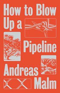 The Best Climate Books of 2021 - How to Blow Up a Pipeline by Andreas Malm