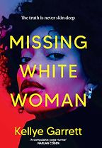 Missing White Woman by Kellye Garrett Missing White Woman by Kellye Garrett