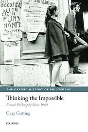 Thinking the Impossible: French Philosophy Since 1960 by Gary Gutting Thinking the Impossible: French Philosophy Since 1960 by Gary Gutting
