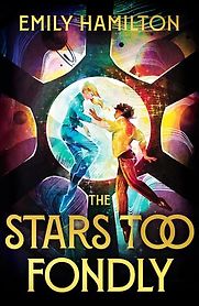 The Stars Too Fondly by Emily Hamilton The Stars Too Fondly by Emily Hamilton