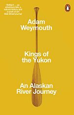 Editors’ Picks: Highlights From a Year in Reading - Kings of the Yukon: An Alaskan River Journey  Editors’ Picks: Highlights From a Year in Reading - Kings of the Yukon: An Alaskan River Journey