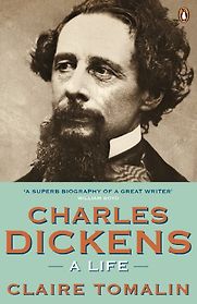 Charles Dickens: A Life by Claire Tomalin Charles Dickens: A Life by Claire Tomalin