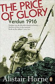 The Price of Glory: Verdun 1916 by Alistair Horne The Price of Glory: Verdun 1916 by Alistair Horne