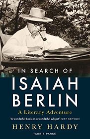 In Search of Isaiah Berlin: A Literary Adventure by Henry Hardy In Search of Isaiah Berlin: A Literary Adventure by Henry Hardy