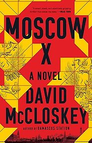The Best Spy Thrillers of 2023 - Moscow X by David McCloskey