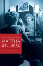 The best books on Women and War - The Selected Letters of Martha Gellhorn by Martha Gellhorn, edited by Caroline Moorehead The best books on Women and War - The Selected Letters of Martha Gellhorn by Martha Gellhorn, edited by Caroline Moorehead