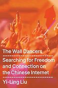 The Best Politics Books of 2026: The Orwell Prize for Political Writing - The Wall Dancers: Searching for Freedom and Connection on the Chinese Internet by Yi-Ling Liu The Best Politics Books of 2026: The Orwell Prize for Political Writing - The Wall Dancers: Searching for Freedom and Connection on the Chinese Internet by Yi-Ling Liu