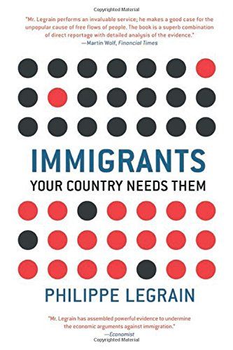 Immigrants: Your Country Needs Them by Philippe Legrain