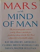 The best books on Space Exploration - Mars and the Mind of Man by Arthur C. Clarke, Bruce Murray, Carl Sagan, Ray Bradbury & Walter Sullivan