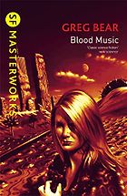 The Best Sci-Fi Horror Books - Blood Music by Greg Bear