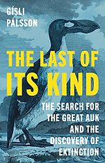 The Best Popular Science Books of 2024 - The Last of Its Kind: The Search for the Great Auk and the Discovery of Extinction by Gísli Pálsson The Best Popular Science Books of 2024 - The Last of Its Kind: The Search for the Great Auk and the Discovery of Extinction by Gísli Pálsson