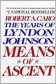 Means of Ascent by Robert Caro Means of Ascent by Robert Caro