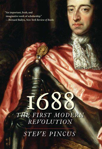 1688: The First Modern Revolution by Steven Pincus