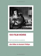 The best books on Film Noir - 100 Film Noirs by Jim Hillier and Alastair Phillips The best books on Film Noir - 100 Film Noirs by Jim Hillier and Alastair Phillips