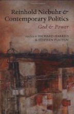 Reinhold Niebuhr and Contemporary Politics by Edited by Richard Harries and Stephen Platten & Richard Harries Reinhold Niebuhr and Contemporary Politics by Edited by Richard Harries and Stephen Platten & Richard Harries