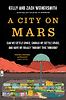 A City on Mars: Can We Settle Space, Should We Settle Space, and Have We Really Thought This Through? by Kelly and Zach Weinersmith