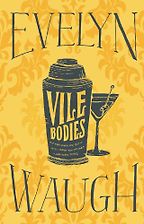 Vile Bodies by Evelyn Waugh Vile Bodies by Evelyn Waugh