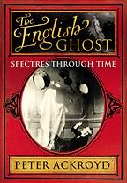 The English Ghost by Peter Ackroyd The English Ghost by Peter Ackroyd