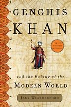 Genghis Khan and the Making of the Modern World by Jack Weatherford Genghis Khan and the Making of the Modern World by Jack Weatherford