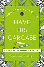 Have His Carcase by Dorothy L. Sayers Have His Carcase by Dorothy L. Sayers