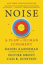 The best books on Making Good Decisions - Noise: A Flaw in Human Judgment by Cass Sunstein, Daniel Kahneman & Olivier Sibony
