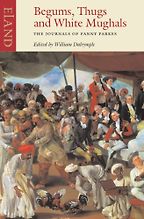 Begums, Thugs, and White Mughals by William Dalrymple Begums, Thugs, and White Mughals by William Dalrymple