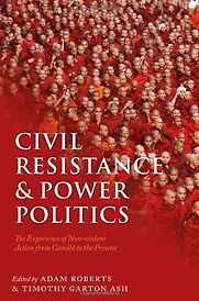 Civil Resistance and Power Politics by Adam Roberts & Adam Roberts and Timothy Garton Ash (editors)