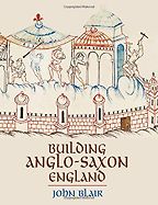 Building Anglo-Saxon England by John Blair Building Anglo-Saxon England by John Blair