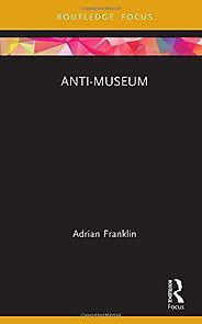 Best Books on the Art Museum - Anti-Museum by Adrian Franklin Best Books on the Art Museum - Anti-Museum by Adrian Franklin