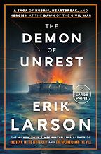 The Demon of Unrest: A Saga of Hubris, Heartbreak, and Heroism at the Dawn of the Civil War by Erik Larson The Demon of Unrest: A Saga of Hubris, Heartbreak, and Heroism at the Dawn of the Civil War by Erik Larson