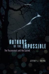 The best books on Ecstatic Experiences - Authors of the Impossible: The Paranormal and the Sacred by Jeffrey J Kripal