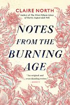 The Best Eco-Thriller Books - Notes from the Burning Age by Claire North