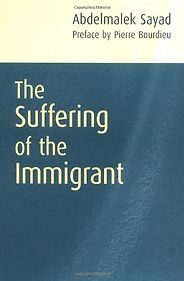 Books on the Refugee Experience - The Suffering of the Immigrant by Abdelmalek Sayad