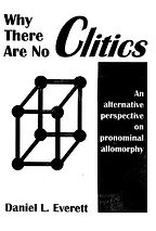 Why There Are No Clitics: An Alternative Perspective on Pronominal Allomorphy by Daniel L. Everett