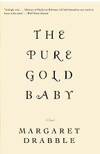 The Pure Gold Baby by Margaret Drabble The Pure Gold Baby by Margaret Drabble