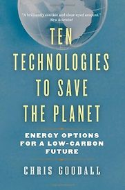 Ten Technologies to Save the Planet by Chris Goodall Ten Technologies to Save the Planet by Chris Goodall