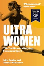 The Best Sports Books of 2025 - Ultra Women: The Trailblazers Defying Sexism in Sport by Emma Wilkinson & Lily Canter The Best Sports Books of 2025 - Ultra Women: The Trailblazers Defying Sexism in Sport by Emma Wilkinson & Lily Canter