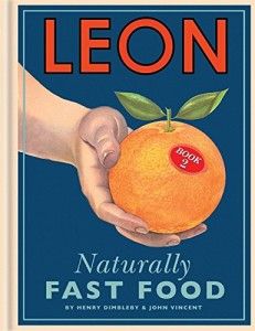 The best books on His Fast Food Philosophy - Leon: Naturally Fast Food by Henry Dimbleby & John Vincent