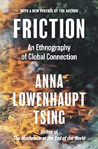 The best books on Anthropology - Friction: An Ethnography of Global Connection by Anna Tsing