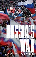 The Best Russia Books: The 2023 Pushkin House Prize - Russia's War by Jade McGlynn
