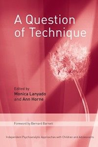 The best books on Child Psychotherapy - A Question of Technique by Monica Lanyado and Anne Horne