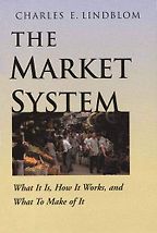 The Best Books on the Politics of Information - The Market System: What It Is, How It Works, and What To Make of It by Charles Lindblom The Best Books on the Politics of Information - The Market System: What It Is, How It Works, and What To Make of It by Charles Lindblom