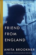 The best books on Friendship - A Friend from England by Anita Brookner The best books on Friendship - A Friend from England by Anita Brookner
