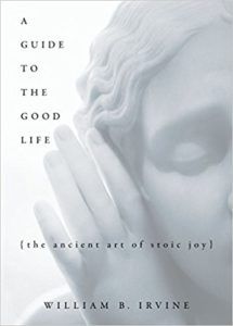 The best books on Philosophy and Everyday Living - A Guide to the Good Life by William B Irvine